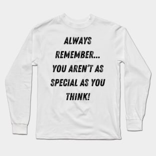 Funny Insult!  Busting Egos, One at a Time! Long Sleeve T-Shirt